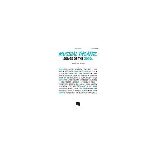 Musical Theatre Songs Of The 2010s: Men's Edition: 36 Songs From 26 Shows - Arrangements For Voice With Piano Accompaniment