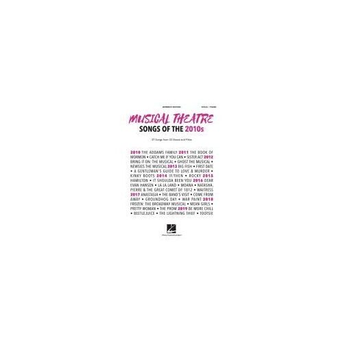 Musical Theatre Songs Of The 2010s: Women's Edition - 37 Songs From 33 Shows And Films Arranged For Voice With Piano Accompaniment