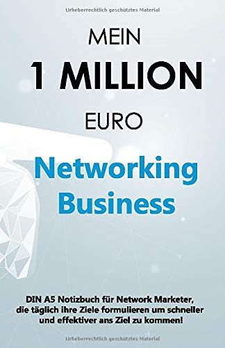Mein 1 Million Euro Networking Business: Din A5 Notizbuch Für Network Marketer, Die Täglich Ihre Ziele Formulieren Um Schneller Und Effektiver Ans Ziel Zu Kommen!