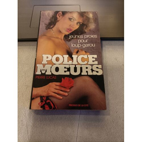 Jeunes Proies Pour Loup Garou Police Des Moeurs Presses De La Cité 1984