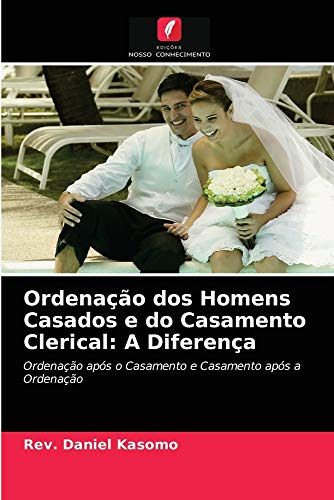 Ordenaã§Ã£O Dos Homens Casados E Do Casamento Clerical: A Diferenã§A