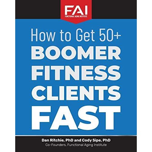 How To Get 50+Boomer Fitness Clients Fast: Functional Aging Institute