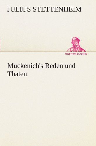 Muckenich's Reden Und Thaten