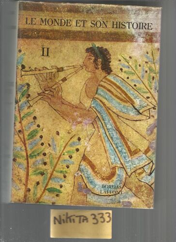 Le Monde Et Son Histoire. Tome 2 : Le Monde Antique - Civilisations D'extrême-Orient - Le Monde Des Barbares - Rome, De La Conquête De L'italie À L'épanouissement De La Civilisation...