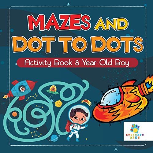 Mazes And Dot To Dots Activity Book 8 Year Old Boy