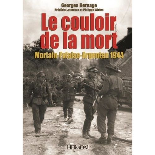 Le Couloir De La Mort - Mortain-Falaise-Argentan 1944