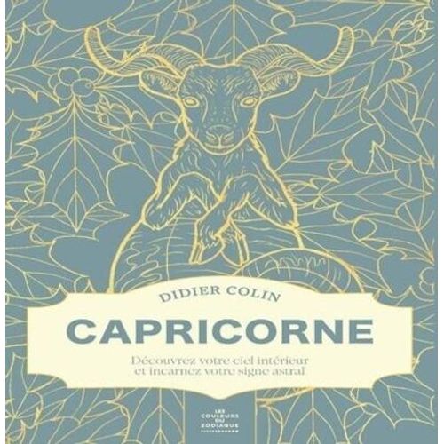 Capricorne - Découvrez Votre Ciel Intérieur Et Incarnez Votre Signe Astral