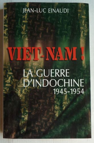 Viêt-Nam ! - La Guerre D'indochine, 1945-1954
