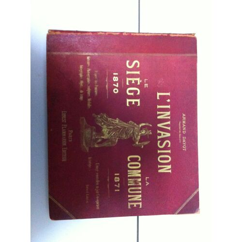 L'invasion ,Le Siege ,La Commune 1870 1871