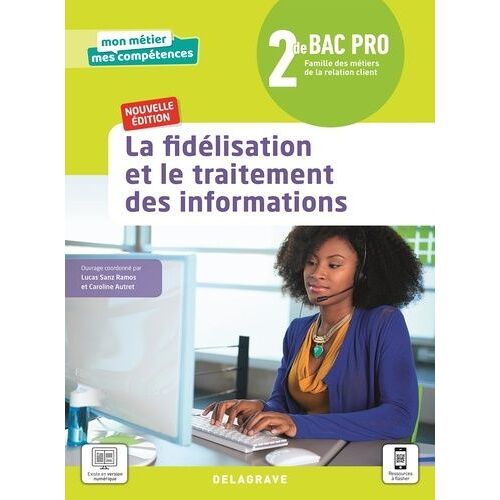 Famille Des Métiers De La Relation Client 2de La Fidélisation Et Le Traitement Des Informations - Edition 2021