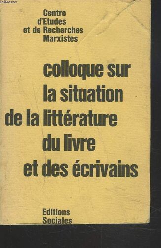 Colloque Sur La Situation De La Litterature, Du Livre Et Des Ecrivains.