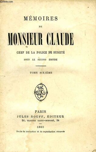 Memoires De Monsieur Claude, Chef De La Police De Surete Sous Le Second Empire, Tome Vi