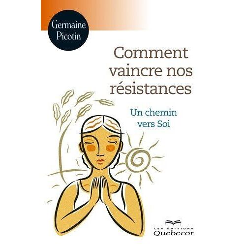 Comment Vaincre Nos Résistances