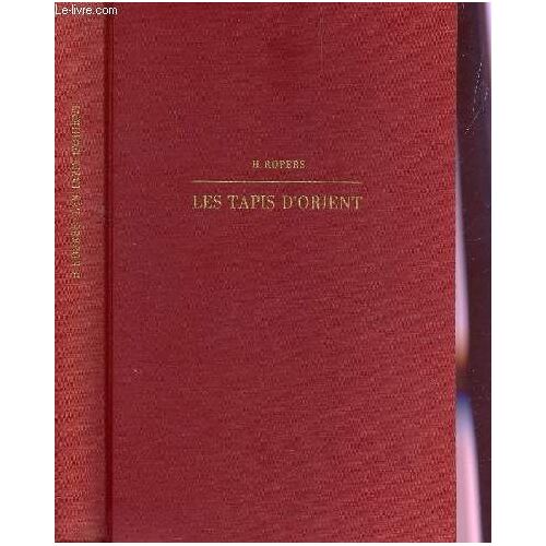 Les Tapis D'orient - Manuel Pour Amateurs Et Collectionneurs.