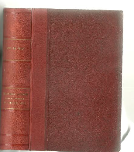 Monsieur Guizot Dans Sa Famille Et Avec Ses Amis - 1787-1874