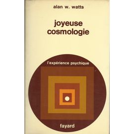 Joyeuse Cosmologie. Aventures Dans La Chimie De La Conscience.