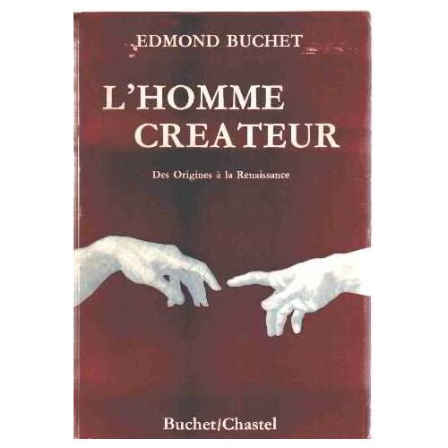 L'homme Createur Des Origines À La Renaissance