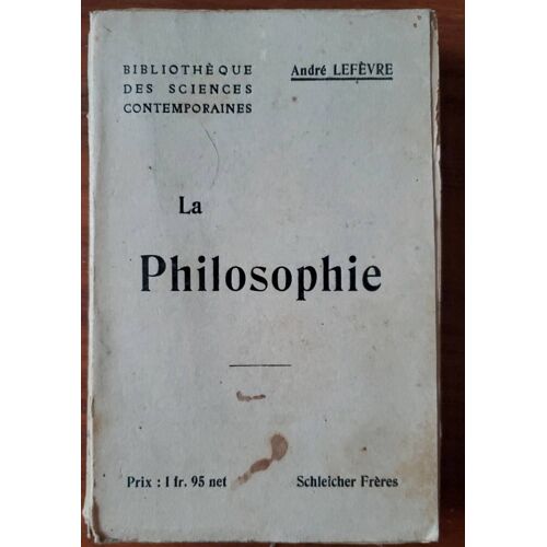 La Philosophie Par André Lefèvre - Bibliothèque Des Sciences Contemporaines - Librairie Schleicher