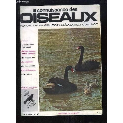 Connaissance Des Oiseaux. N°59 : L'achat D'un Perroquet - Petites Basses-Cours Volières - Le Cygne Noir - Le Moineau - Le Sansonnet - Les Mésanges ...
