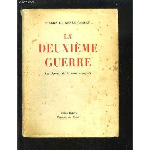 La Deuxième Guerre. Les Secrets De La Paix Manquée.