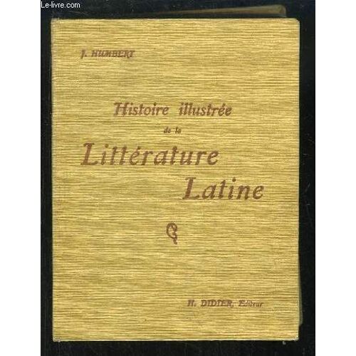Histoire Illustrée De La Littérature Latine. Précis Méthodique.