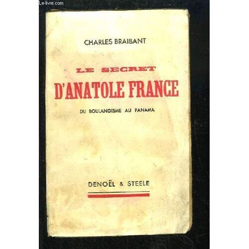 Le Secret D'anatole France. Du Boulangisme Au Panama
