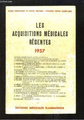Les Acquisitions Médicales Récentes, 1957 : Allergie Hormonale, Données Récentes Sur Les Causes De L'asthme, Les États Intersexuels, Les Syndromes D'insuffisance Testiculaire ...