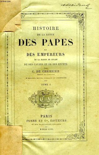 Histoire De La Lutte Des Papes Et Des Empereurs De La Maison De Souabe, De Ses Causes Et De Ses Effets, 3 Tomes