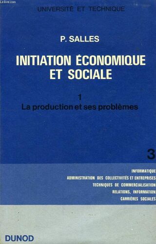 Initiation Economique Et Sociale, Tome I, La Production Et Ses Problemes