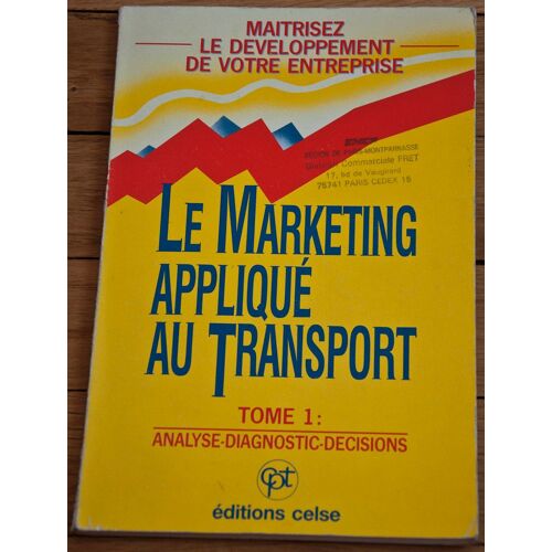 Le Marketing Appliqué Au Transport - Tome 1, Analyse, Diagnostic, Décisions