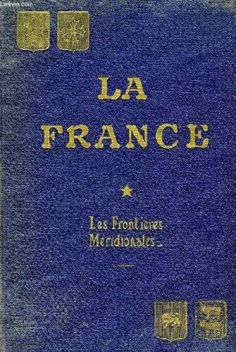 La France, Histoire Et Geographie Economiques, Etudes, Tome I, Les Frontieres Meridionales