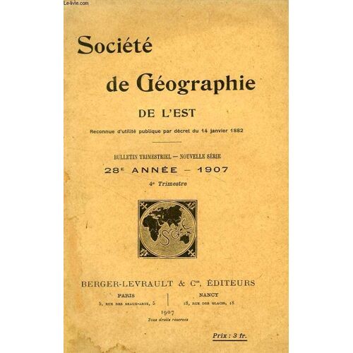 Bulletin De La Societe De Geographie De L'est, 28e Annee, 1907, 4e Trimestre