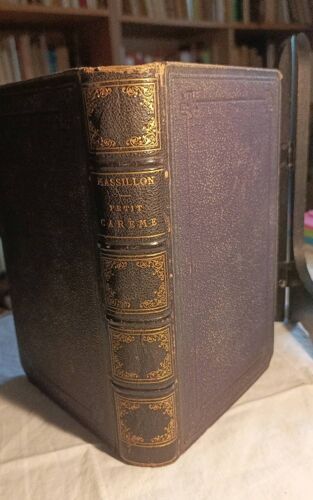 Petite Carême Sermons Et Morceaux Choisis De Massillon Précédés De Son Éloge . 1866