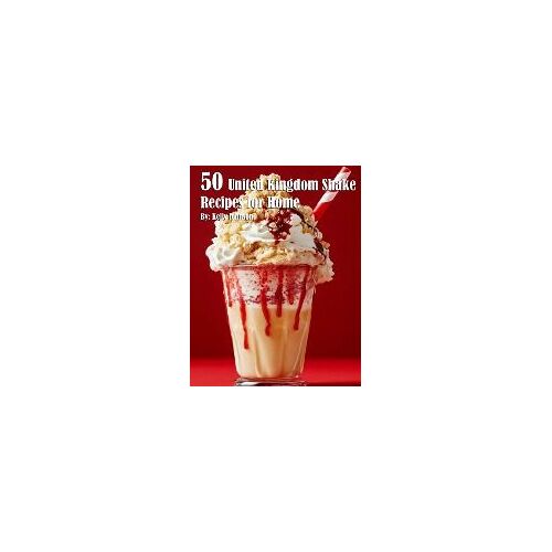 50 United Kingdom Shake Recipes For Home