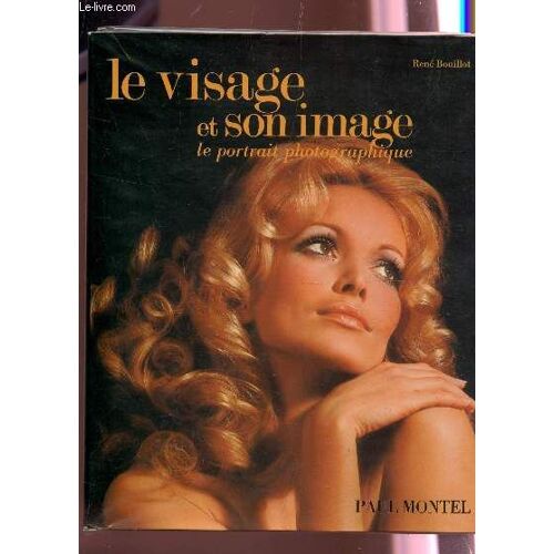Le Visage Et Son Image - Le Portrait Photographique.
