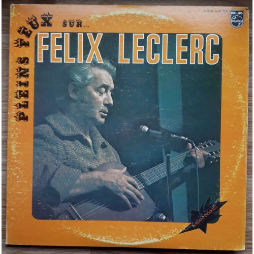 Pleins Feux Sur Felix Leclerc - Album 2 Disques