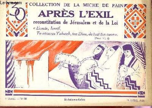 Apres L'exil - Reconstruction De Jerusalem Et De La Loi / 4e Annee - N°30 - 19 Avril 1938  / Collection Dela Miche De Pain.