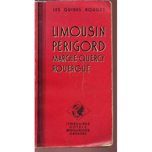 Limousin Perigord Marche-Quercy Rouergue / Les Guides Rouges.