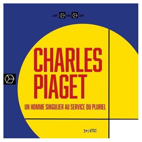 Charles Piaget - Un Homme Singulier Au Service Du Pluriel