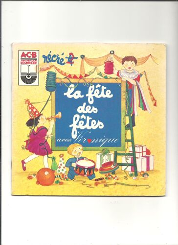Recré A2  La Fete Des Fetes Avec Veronique (Livre Disque)