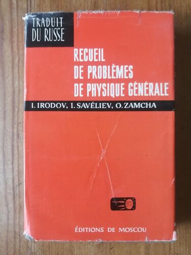 Recueil De Problèmes De Physique Générale - Igor Irodov Et Igor Savéliev (Drs. Es Sciences Physiques Et Mathématiques) - Olga Zamcha (Candidat Ès Sciences Physiques Et Mathématiques) - Mir Moscou 1976