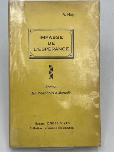 Impasse De L'espérance. Roman Des Pieds-Noirs À Marseille