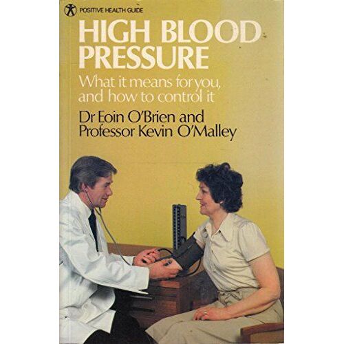 High Blood Pressure: What It Means For You And How To Control It (Positive Health Guide)