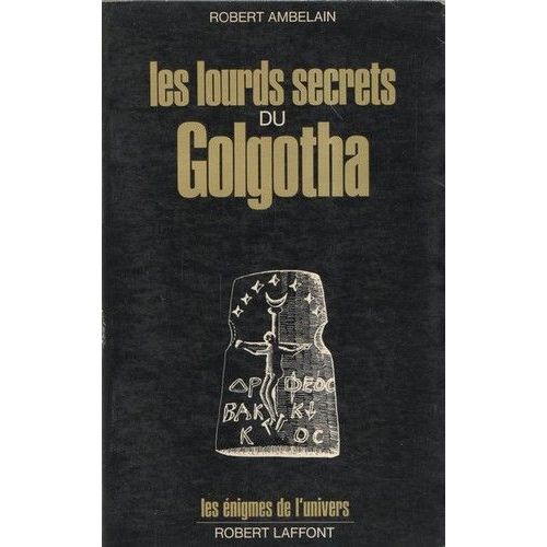 Les Lourds Secrets Du Golgotha