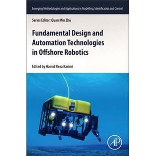 Fundamental Design And Automation Technologies In Offshore Robotics