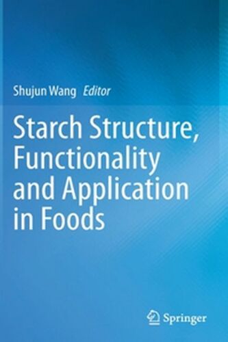 Starch Structure, Functionality And Application In Foods