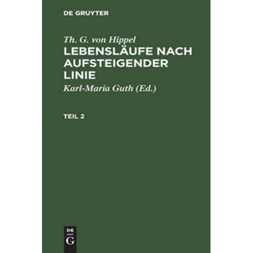 Th. G. Von Hippel: Lebensläufe Nach Aufsteigender Linie. Teil 2