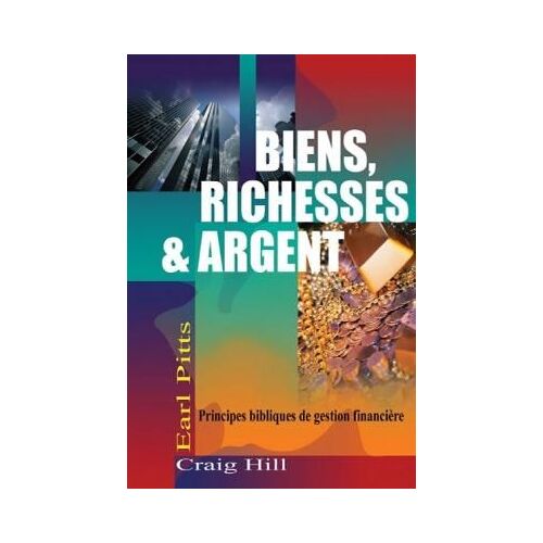 Biens, Richesses Et Argent Principes Bibliques De Gestion Financière