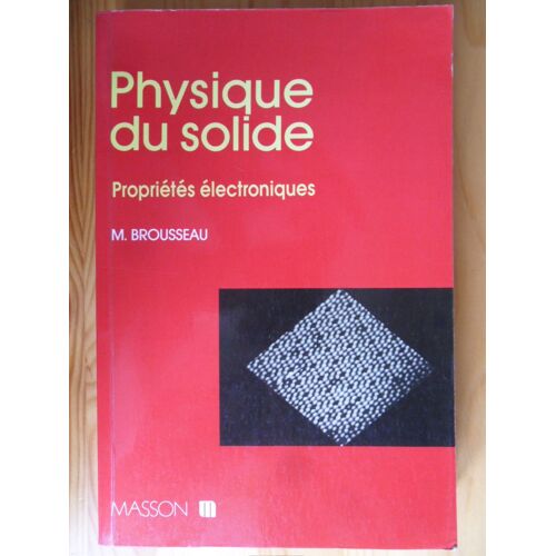 Physique Du Solide - Propriétés Électroniques - Collection "Enseignement De La Physique"
