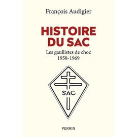 Histoire Du Sac - Les Gaullistes De Choc (1958-1996)